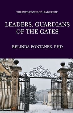 portada Leaders, Guardians of the Gates: The Importance of Leadership (en Inglés)