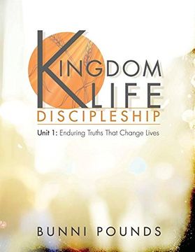 portada Kingdom Life Discipleship Unit 1: Enduring Truths That Change Lives (in English)