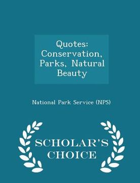 portada Quotes: Conservation, Parks, Natural Beauty - Scholar's Choice Edition (en Inglés)