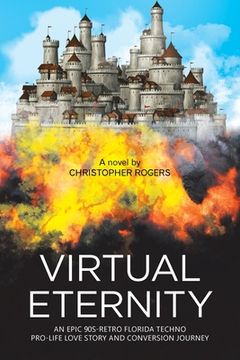 portada Virtual Eternity: An Epic 90S-Retro Florida Techno Pro-Life Love Story and Conversion Journey