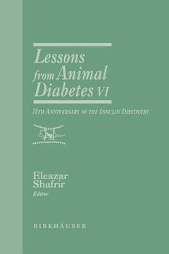 portada lessons from animal diabetes vi: 75th anniversary of the insulin discovery (in English)