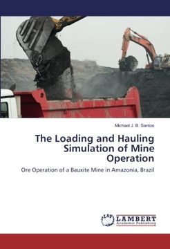 portada The Loading and Hauling Simulation of Mine Operation: Ore Operation of a Bauxite Mine in Amazonia, Brazil