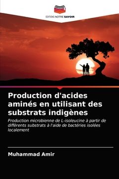 portada Production d'acides aminés en utilisant des substrats indigènes (en Francés)
