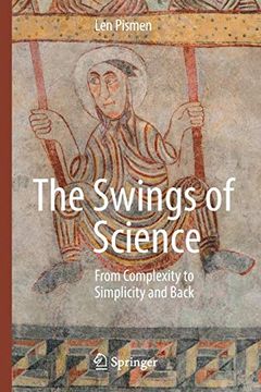 portada The Swings of Science: From Complexity to Simplicity and Back (en Inglés)