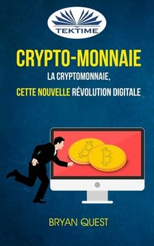 portada Crypto-monnaie: La Cryptomonnaie, Cette Nouvelle Révolution Digitale