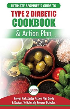 portada Type 2 Diabetes Cookbook & Action Plan: The Ultimate Beginner'S Diabetic Diet Cookbook & Kickstarter Action Plan Guide to Naturally Reverse Diabetes + Proven, Easy & Healthy Type 2 Diabetic Recipes (in English)