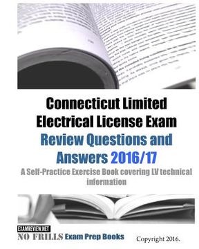 portada Connecticut Limited Electrical License Exam Review Questions and Answers 2016/17 Edition: A Self-Practice Exercise Book covering LV technical informat (en Inglés)