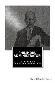 portada Philip Dru Administrator: A Story of Tomorrow 1920 -1935 (en Inglés)
