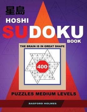 portada Hoshi Sudoku Book. the Brain Is in Great Shape.: 400+ Puzzles Medium Levels. Holmes Presents a Book of Logical Puzzles.(Plus 250 Sudoku and 250 Puzzle (en Inglés)