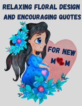 portada Relaxing floral design and encouraging quotes for new mom - strengthen your connection to yourself (en Inglés)