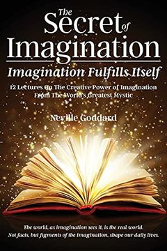 portada The Secret of Imagination, Imagination Fulfills Itself: 12 Lectures on the Creative Power of Imagination (in English)