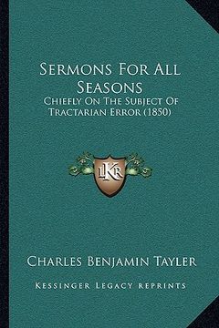 portada sermons for all seasons: chiefly on the subject of tractarian error (1850) (en Inglés)