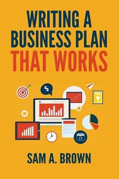 portada Writing A Business Plan that Works: Create a Winning Business Plan and Strategy For Your Start-up Business (in English)