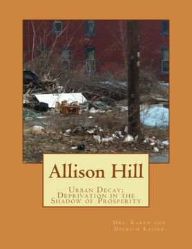 portada Allison Hill: Urban Decay:  Deprivation in the Shadow of Prosperity