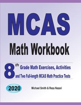 portada MCAS Math Workbook: 8th Grade Math Exercises, Activities, and Two Full-Length MCAS Math Practice Tests (en Inglés)