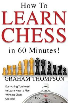 portada How to Learn Chess in 60 Minutes (en Inglés)