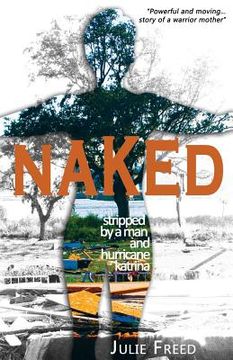 portada Naked: Stripped by a Man and Hurricane Katrina (en Inglés)