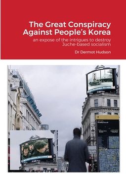portada The Great Conspiracy Against People's Korea (en Inglés)