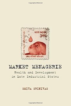 portada Market Menagerie: Health and Development in Late Industrial States (in English)