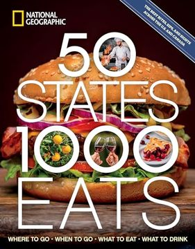 portada 50 States, 1,000 Eats: Where to go, When to go, What to Eat, What to Drink (5,000 Ideas) (en Inglés)