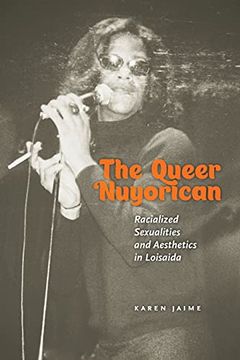 portada The Queer Nuyorican: Racialized Sexualities and Aesthetics in Loisaida: 4 (Performance and American Cultures) (en Inglés)