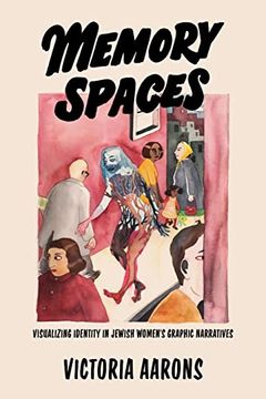 portada Memory Spaces: Visualizing Identity in Jewish Women's Graphic Narratives (en Inglés)