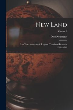 portada New Land; Four Years in the Arctic Regions. Translated From the Norwegian; Volume 2 (in English)