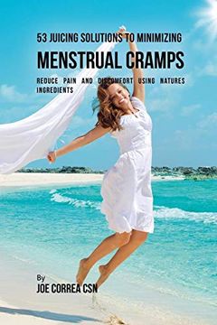 portada 53 Juicing Solutions to Minimizing Menstrual Cramps: Reduce Pain and Discomfort Using Natures Ingredients (in English)