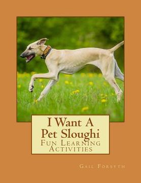 portada I Want A Pet Sloughi: Fun Learning Activities (en Inglés)