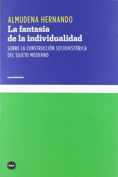 portada La Fantasia de la Individualidad - Sobre la Construccion Sociohistorica del Sujeto Moderno (in Spanish)