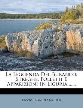 portada La Leggenda del Buranco: Streghe, Folletti E Apparizioni in Liguria ...... (en Italiano)
