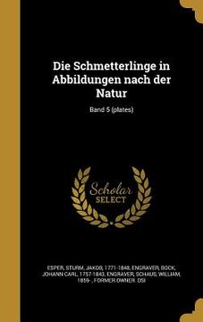 portada Die Schmetterlinge in Abbildungen nach der Natur; Band 5 (plates) (en Alemán)