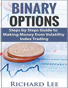 portada Binary Options: Steps by Steps Guide to Making Money From Volatility Index Trading 