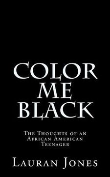 portada Color Me Black: The Thoughts of an African American Teenager