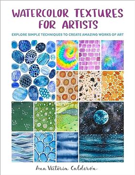 portada Watercolor Textures for Artists: Explore Simple Techniques to Create Amazing Works of art (en Inglés)