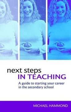 portada Next Steps in Teaching: A Guide to Starting Your Career in the Secondary School (en Inglés)