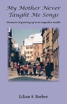 portada my mother never taught me songs: memoirs of growing up in an imperfect world (en Inglés)