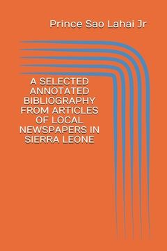 portada A Selected Annotated Bibliography from Articles of Local Newspapers in Sierra Leone: First Edition