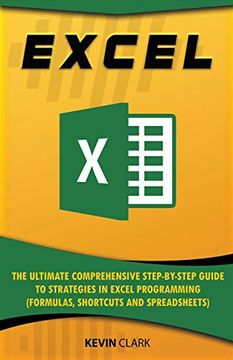 portada Excel: The Ultimate Comprehensive Step-By-Step Guide to Strategies in Excel Programming (Formulas, Shortcuts and Spreadsheets) (en Inglés)