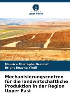 portada Mechanisierungszentren für die landwirtschaftliche Produktion in der Region Upper East (en Alemán)