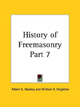 portada history of freemasonry part 7 (en Inglés)