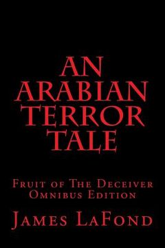 portada An Arabian Terror Tale: Fruit of The Deceiver Omnibus Edition (en Inglés)