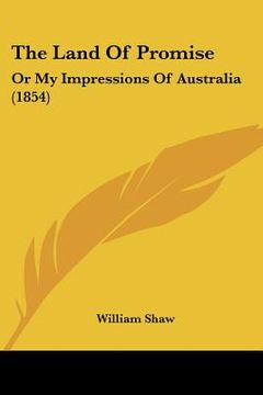 portada the land of promise: or my impressions of australia (1854) (in English)