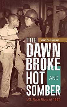 portada The Dawn Broke hot and Somber: U. So Race Riots of 1964 (en Inglés)