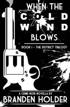 portada When the Cold Wind Blows (The District Trilogy) (en Inglés)