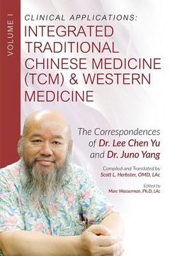 portada Clinical Applications: Integrated Traditional Chinese Medicine (TCM) and Western Medicine (en Inglés)