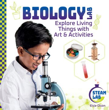 portada Biology Lab: Explore Living Things with Art & Activities: Biology Lab: Explore Living Things with Art & Activities