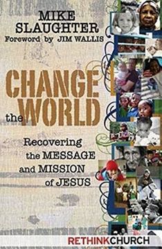 portada Change the World: Recovering the Message and Mission of Jesus (en Inglés)