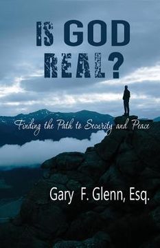 portada IS GOD REAL? Finding the Path to Security and Peace (en Inglés)