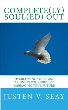 portada Complete(ly) Soul(ed) OUt: Overcoming Your Past, Aligning Your Present, Embracing Your Future